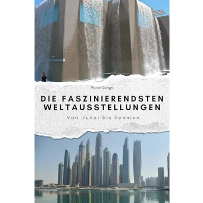 Abbildung von Die faszinierendsten Weltausstellungen Das perfekte Geschenk für Männer und Frauen zu Weihnachten Geburtstag: Von Dubai bis Spanien