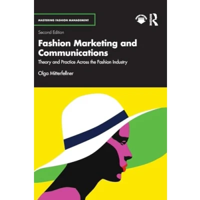 Abbildung von Fashion Marketing and Communications: Theory Practice Across the Industry (Mastering Management)