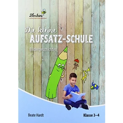 Abbildung von Die kleine Aufsatz Schule: Bildergeschichten (PR): Grundschule, Deutsch, Klasse 3 4