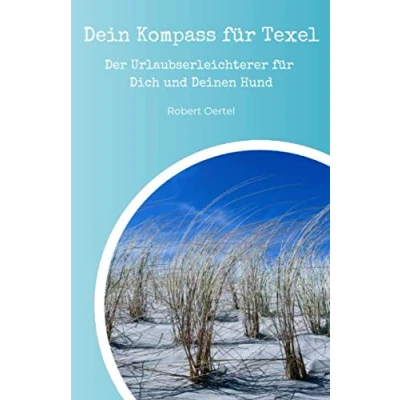 Abbildung von Dein Kompass für Texel: Der Urlaubserleichterer Dich und Deinen Hund