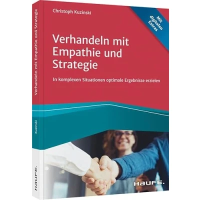 Abbildung von Verhandeln mit Empathie und Strategie: In komplexen Situationen optimale Ergebnisse erzielen (Haufe Fachbuch)