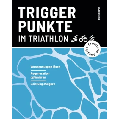 Abbildung von Triggerpunkte im Triathlon (erweiterte Ausgabe): Verspannungen lösen, Regeneration optimieren, Leistung steigern (Verspannungen selbst lösen Ausdauersport)