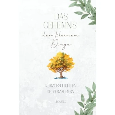 Abbildung von Das Gehemnis der kleinen Dinge Kurzgeschichten die verzaubern