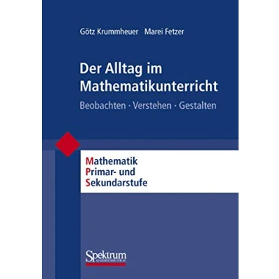 Abbildung von Der Alltag im Mathematikunterricht: Beobachten Verstehen Gestalten (Mathematik Primarstufe und Sekundarstufe I + II) (German Edition)