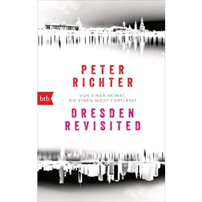 Abbildung von Dresden Revisited: Von einer Heimat, die einen nicht fortlässt