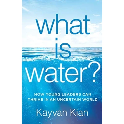 Abbildung von What Is Water?: How Young Leaders Can Thrive in an Uncertain World