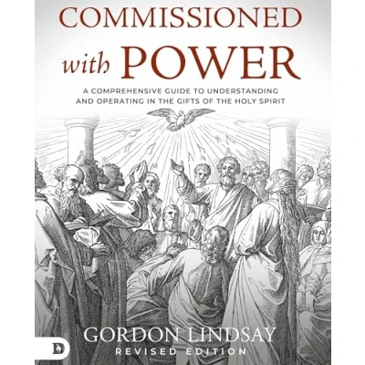 Abbildung von Commissioned with Power: A Comprehensive Guide to Understanding and Operating in the Gifts of Holy Spirit