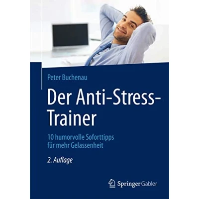 Abbildung von Der Anti Stress Trainer: 10 humorvolle Soforttipps für mehr Gelassenheit
