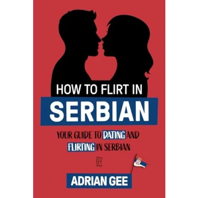 Abbildung von How to Flirt in Serbian: Your Guide Dating and Flirting Serbian