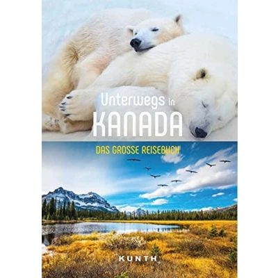 Abbildung von KUNTH Unterwegs in Kanada: Das große Reisebuch