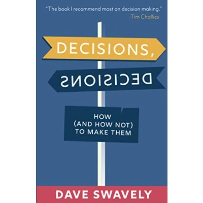 Abbildung von Decisions, Decisions: How (and Not) to Make Them