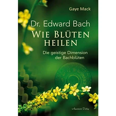 Abbildung von Wie Blüten heilen: Die geistige Dimension der Bachblüten