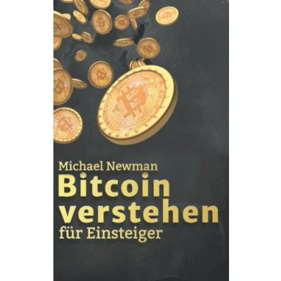 Abbildung von Bitcoin verstehen für Einsteiger: Das Einstiegsbuch in die Welt der Kryptowährungen lernen Sie alle Grundlagen über und investieren intelligent Zukunft