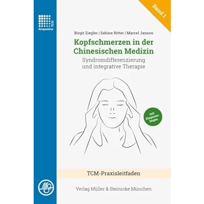 Abbildung von Kopfschmerzen in der Chinesischen Medizin: Syndromdifferenzierung und integrative Therapie, TCM Praxis Band 1 (TCM Praxisleitfaden: Kopfschmerzen)