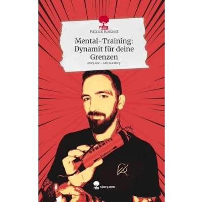 Abbildung von Mental Training: Dynamit für deine Grenzen. Life is a Story story.one