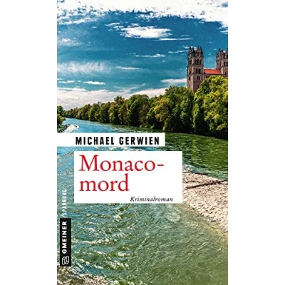 Abbildung von Monacomord: Ein Fall für Exkommissar Max Raintaler (Kriminalromane im GMEINER Verlag)