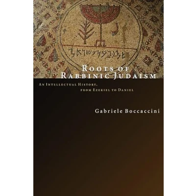 Abbildung von Roots of Rabbinic Judaism: An Intellectual History, from Ezekiel to Daniel