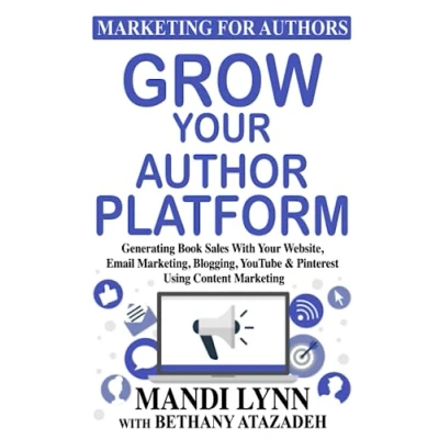Abbildung von Grow Your Author Platform: Generating Book Sales with Website, Email Marketing, Blogging, YouTube and Pinterest Using Content Marketing (Marketing for Authors, Band 2)