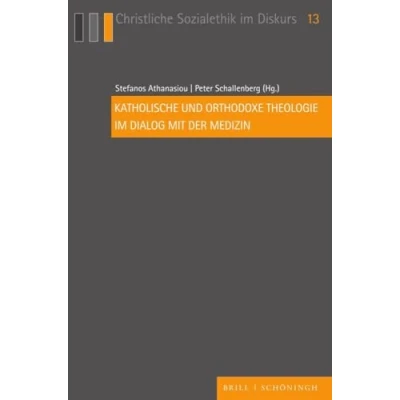 Abbildung von Katholische und orthodoxe Theologie im Dialog mit der Medizin (Christliche Sozialethik Diskurs)