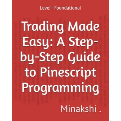 Abbildung von Trading Made Easy: A Step by Guide to Pinescript Programming: Level Foundational