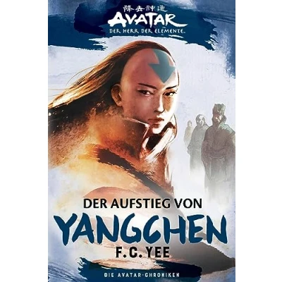 Abbildung von Die Avatar Chroniken: Der Aufstieg von Yangchen (Avatar Romane)