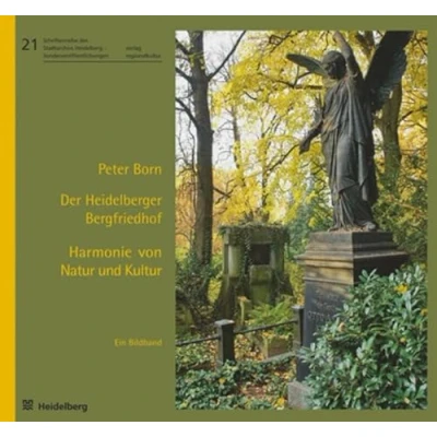 Abbildung von Der Heidelberger Bergfriedhof Harmonie von Natur und Kultur: Ein Bildband (Schriftenreihe des Stadtarchivs Heidelberg Sonderveröffentlichungen)