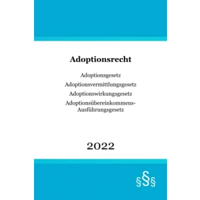 Abbildung von Adoptionsrecht: Adoptionsgesetz (AdG) Adoptionsvermittlungsgesetz (AdVermiG) Adoptionswirkungsgesetz (AdWirkG) Adoptionsübereinkommens Ausführungsgesetz (AdÜbAG)