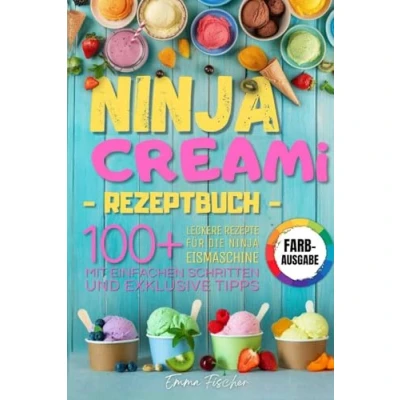Abbildung von Ninja CREAMI REZEPTBUCH: Über 100 farbenfrohe Rezepte für Eiscreme, Milchshakes, Sorbets und mehr entdecke die Kunst der Eismaschine mit einfachen Schritten exklusiven Tipps.