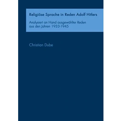 Abbildung von Religiöse Sprache in Reden Adolf Hitlers: Analysiert an Hand ausgewählter aus den Jahren 1933 1945