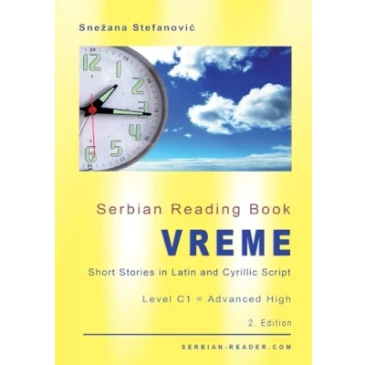 Abbildung von Serbian Reading Book &quot;Vreme&quot;: Short Stories in Latin and Cyrillic Script with Vocabulary List, Level C1 = Advanced High, 2. Edition (Serbian Reader)