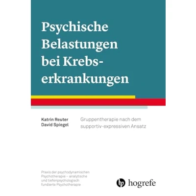 Abbildung von Psychische Belastungen bei Krebserkrankungen: Gruppentherapie nach dem supportiv expressiven Ansatz (Praxis der psychodynamischen Psychotherapie ... tiefenpsychologisch fundierte Psychotherapie)