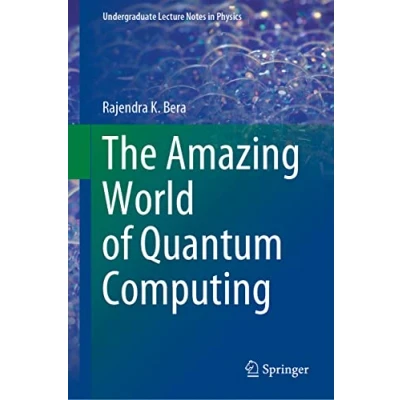 Abbildung von The Amazing World of Quantum Computing (Undergraduate Lecture Notes in Physics)