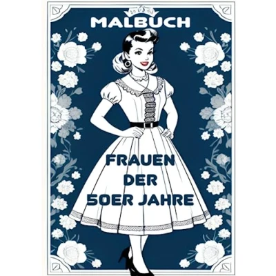 Abbildung von Malbuch Frauen 50er Jahre: 50 Abbildungen im A4 Format Ausmalbilder Vintage Mode für Erwachsene und Kinder Fashion Retro Mode.
