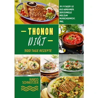 Abbildung von Thonon Diät: In 14 Tagen 10 Kilo abnehmen. Der schnelle Weg zum Wunschgewicht. Inkl. Ernährungs Plan und 300 Tage Rezepte