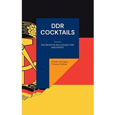 Abbildung von DDR Cocktails: Die Rezepte des Volkes und der Partei