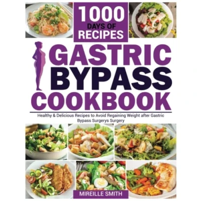 Abbildung von Gastric Bypass Cookbook: 1000 Days of Healthy &amp; Delicious Recipes to Avoid Regaining Weight after Surgery