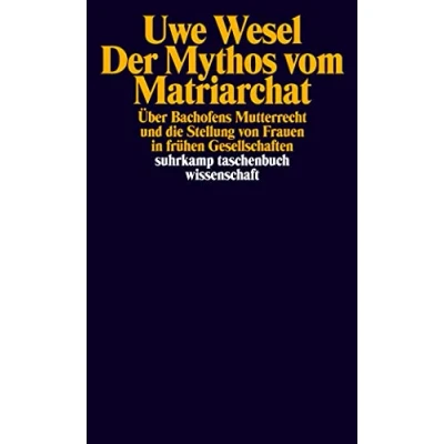 Abbildung von der Mythos vom Matriarchat: Über Bachofens Mutterrecht und die Stellung von Frauen in frühen Gesellschaften vor Entstehung staatlicher Herrschaft