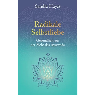 Abbildung von Radikale Selbstliebe: Gesundheit aus der Sicht des Ayurveda