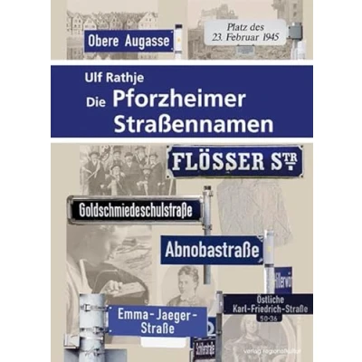 Abbildung von Die Pforzheimer Straßennamen: Hrsg.: Stadtarchiv Pforzheim (Materialien zur Stadtgeschichte)