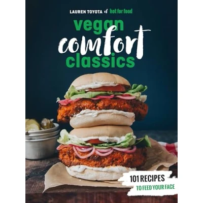 Abbildung von Hot for Food Vegan Comfort Classics: 101 Recipes to Feed Your Face [A Cookbook]