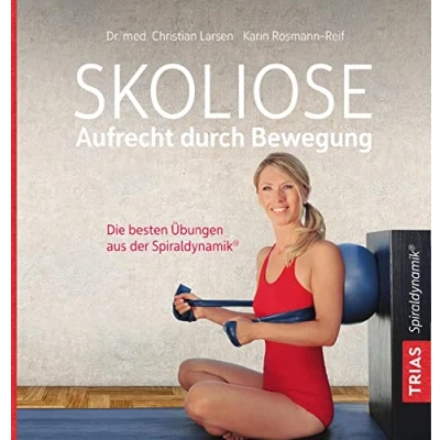 Abbildung von Skoliose Aufrecht durch Bewegung: Die besten Übungen aus der Spiraldynamik®