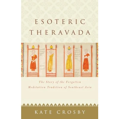 Abbildung von Esoteric Theravada: the Story of Forgotten Meditation Tradition Southeast Asia