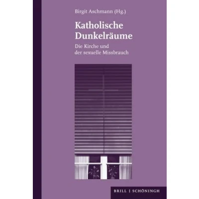 Abbildung von Katholische Dunkelräume Die Kirche und der sexuelle Missbrauch
