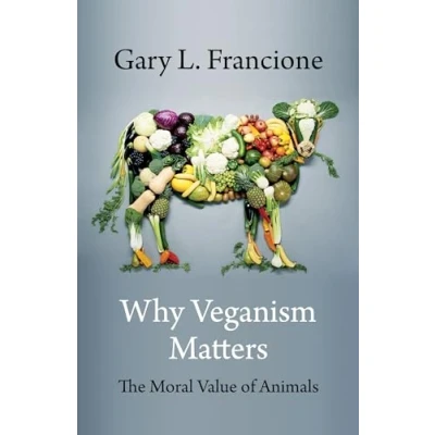 Abbildung von Why Veganism Matters: The Moral Value of Animals (Critical Perspectives on Animals: Theory, Culture, Science, and Law)