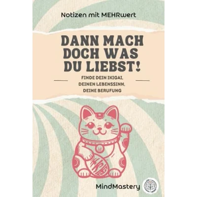 Abbildung von Dann mach doch, was Du liebst!: Finde Dein IKIGAI, Deinen Lebenssinn, Deine Berufung