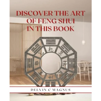 Abbildung von Discover The Art of Feng Shui in this Book: Ultimate Guide to Organizing and Clearing Clutter for Achieving Balance Harmony Your Living Space