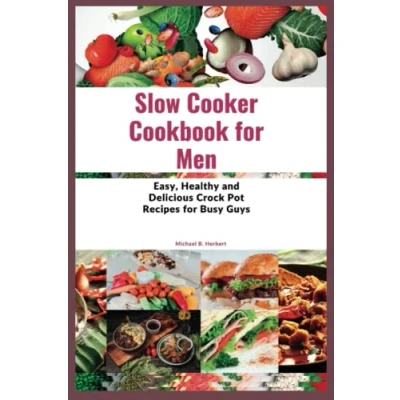 Abbildung von Slow Cooker Cookbook for Men: Easy, Healthy and Delicious Crock Pot Recipes Busy Guys