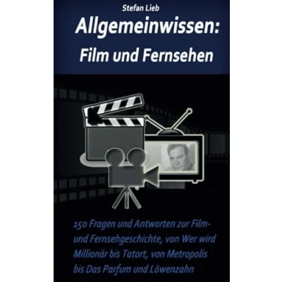 Abbildung von Allgemeinwissen Film und Fernsehen: 150 Fragen Antworten zur Fernsehgeschichte, von Wer wird Millionär bis Tatort, Metropolis Das Parfum Löwenzahn