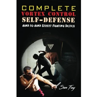 Abbildung von Complete Vortex Control Self Defense: Hand to Combat, Knife Defense, and Stick Fighting