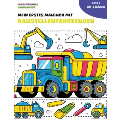 Abbildung von Mein erstes Malbuch mit Baustellenfahrzeugen: Für Kinder ab 3 Jahren